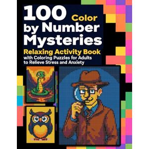 Exploradores Bilingües, Pequeños 100 Color by Number Mysteries: Relaxing Activity Book with Coloring Puzzles for Adults to Relieve Stress and Anxiety (Black Backgrounds) Mosaic Pixel Art. Exploradores Bilingües, Pequeños 100 Color by Number Mysteries: Relaxing Activity Book with Coloring Puzzles for Adults to Relieve Stress and Anxiety (Black Backgrounds) Mosaic Pixel Art.