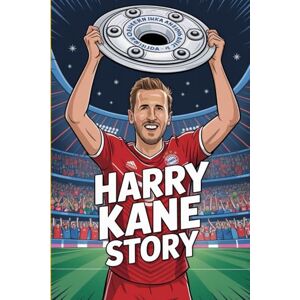 Jim, Austin HARRY KANE STORY: Kids biography for Harry Kane Jim, Austin HARRY KANE STORY: Kids biography for Harry Kane