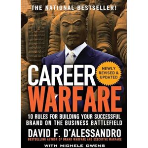 David F D'Alessandro Career Warfare: 10 Rules for Building Your Sucessful Brand on the Business Battlefield (CAREER (EXCLUDE VGM)) David F D'Alessandro Career Warfare: 10 Rules for Building Your Sucessful Brand on the Business Battlefield (CAREER (EXCLUDE VGM))