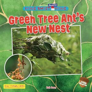 Owen, Ruth Green Tree Ant's New Nest (Home Sweet Amazing Home (Little Acorns)) Owen, Ruth Green Tree Ant's New Nest (Home Sweet Amazing Home (Little Acorns))