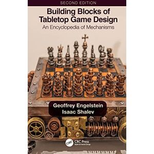 Engelstein, Geoffrey Building Blocks of Tabletop Game Design: An Encyclopedia of Mechanisms Engelstein, Geoffrey Building Blocks of Tabletop Game Design: An Encyclopedia of Mechanisms