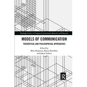 Models of Communication: Theoretical and Philosophical Approaches (Routledge Studies in European Communication Research and Education) Models of Communication: Theoretical and Philosophical Approaches (Routledge Studies in European Communication Research and Education)