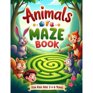 Katta, Mr Gideon Animal Maze Adventures for Kids: Fun Puzzle Book for Ages 3-6 to Boost Problem-Solving Skills Katta, Mr Gideon Animal Maze Adventures for Kids: Fun Puzzle Book for Ages 3-6 to Boost Problem-Solving Skills