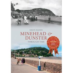 Haines, Simon Minehead & Dunster Through Time Haines, Simon Minehead & Dunster Through Time