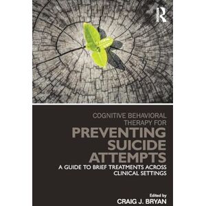 Cognitive Behavioral Therapy for Preventing Suicide Attempts: A Guide to Brief Treatments Across Clinical Settings (Clinical Topics in Psychology and Psychiatry) Cognitive Behavioral Therapy for Preventing Suicide Attempts: A Guide to Brief Treatments Across Clinical Settings (Clinical Topics in Psychology and Psychiatry)