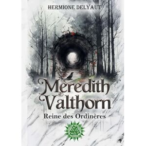 Delyaut, Hermione Meredith Valthorn, Reine des Ordinères: Dark romantasy, slow burn (LES TRÔNES MAUDITS) Delyaut, Hermione Meredith Valthorn, Reine des Ordinères: Dark romantasy, slow burn (LES TRÔNES MAUDITS)