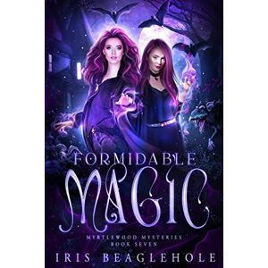Beaglehole, Iris Formidable Magic (Myrtlewood Mysteries: Urban Fantasy paperbacks) Beaglehole, Iris Formidable Magic (Myrtlewood Mysteries: Urban Fantasy paperbacks)