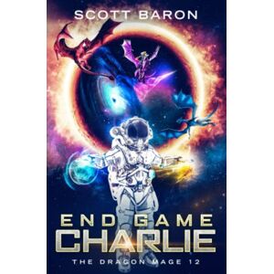 Scott End Game Charlie: The Dragon Mage 12 Scott End Game Charlie: The Dragon Mage 12