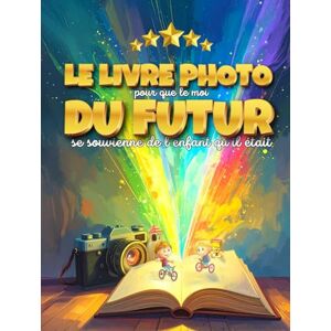 B., SoLiana LE LIVRE PHOTO DU FUTUR – Album photo ludique pour enfants 6-10 ans, souvenirs et créativité: Encourage l’observation, l’autonomie et la créativité de ... cadeau original pour anniversaire, Noël B., SoLiana LE LIVRE PHOTO DU FUTUR – Album photo ludique pour enfants 6-10 ans, souvenirs et créativité: Encourage l’observation, l’autonomie et la créativité de ... cadeau original pour anniversaire, Noël