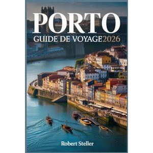 Smith, David PORTO GUIDE DE VOYAGE 2026: Le compagnon essentiel pour découvrir le cœur du Portugal, ses trésors cachés, ses lieux secrets et ses adresses préférées des locaux. Smith, David PORTO GUIDE DE VOYAGE 2026: Le compagnon essentiel pour découvrir le cœur du Portugal, ses trésors cachés, ses lieux secrets et ses adresses préférées des locaux.