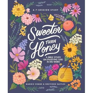 Gretchen Saffles Sweeter Than Honey: A Bible Study on Enjoying God in His Word Gretchen Saffles Sweeter Than Honey: A Bible Study on Enjoying God in His Word