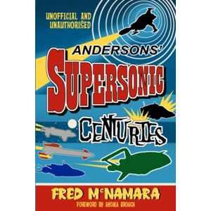 McNamara, Fred Andersons' Supersonic Centuries: The Retrofuture Worlds of Gerry and Sylvia Anderson McNamara, Fred Andersons' Supersonic Centuries: The Retrofuture Worlds of Gerry and Sylvia Anderson
