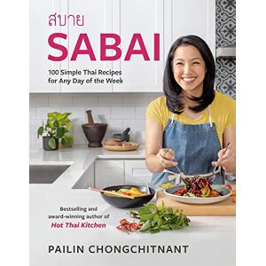 Chongchitnant Sabai: 100 Simple Thai Recipes for Any Day of the Week Chongchitnant Sabai: 100 Simple Thai Recipes for Any Day of the Week