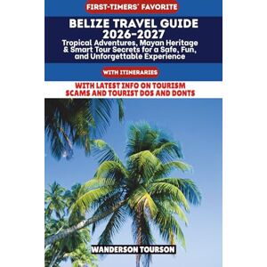 TOURSON, WANDERSON BELIZE TRAVEL GUIDE 2026–2027: Tropical Adventures, Mayan Heritage & Smart Tour Secrets for a Safe, Fun, and Unforgettable Experience (World Careful Explorer Essential Series) TOURSON, WANDERSON BELIZE TRAVEL GUIDE 2026–2027: Tropical Adventures, Mayan Heritage & Smart Tour Secrets for a Safe, Fun, and Unforgettable Experience (World Careful Explorer Essential Series)