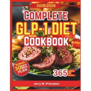Princeton Complete GLP-1 Diet Cookbook: A Practical guide with nutrient rich meals, healthy ingredients, and simple plans for lasting results. Princeton Complete GLP-1 Diet Cookbook: A Practical guide with nutrient rich meals, healthy ingredients, and simple plans for lasting results.