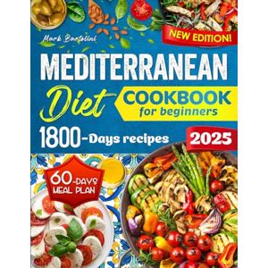 Bartolini, Mark Mediterranean Diet Cookbook for Beginners: Simple Steps to a Healthier Life – 1800 Days Quick and Tasty Recipes. Includes a 60-Day Meal Plan. Bartolini, Mark Mediterranean Diet Cookbook for Beginners: Simple Steps to a Healthier Life – 1800 Days Quick and Tasty Recipes. Includes a 60-Day Meal Plan.