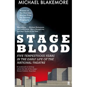 Blakemore, Michael Stage Blood: Five tempestuous years in the early life of the National Theatre Blakemore, Michael Stage Blood: Five tempestuous years in the early life of the National Theatre