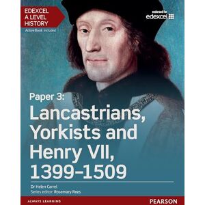 Carrel, Helen Edexcel A Level History, Paper 3: Lancastrians, Yorkists and Henry VII 1399-1509 Student Book + ActiveBook (Edexcel GCE History 2015) Carrel, Helen Edexcel A Level History, Paper 3: Lancastrians, Yorkists and Henry VII 1399-1509 Student Book + ActiveBook (Edexcel GCE History 2015)