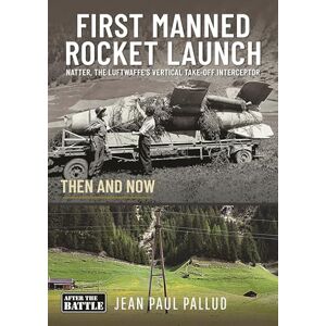 Pallud, Jean Paul First Manned Rocket Launch: Then and Now Pallud, Jean Paul First Manned Rocket Launch: Then and Now