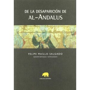 Maillo Salgado, Felipe de La Desaparicion de Al-Andalus (Lecturas de Historia) Maillo Salgado, Felipe de La Desaparicion de Al-Andalus (Lecturas de Historia)
