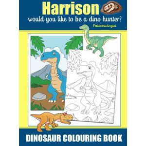 Brown, Nicola Harrison Would You Like To Be A Dino Hunter? Paleontologist, Dinosaur Colouring Book: Colouring Book For Ages 3+, Famous Dinosaurs That Roamed the Earth Brown, Nicola Harrison Would You Like To Be A Dino Hunter? Paleontologist, Dinosaur Colouring Book: Colouring Book For Ages 3+, Famous Dinosaurs That Roamed the Earth