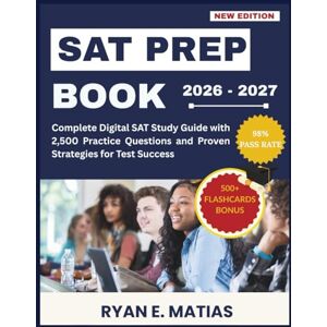 E. Matias, Ryan SAT PREP BOOK 2026-2027:: Complete Digital SAT Study Guide with 2,500 Practice Questions and Proven Strategies for Test Success E. Matias, Ryan SAT PREP BOOK 2026-2027:: Complete Digital SAT Study Guide with 2,500 Practice Questions and Proven Strategies for Test Success