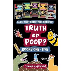 Warwood, James Truth or Poop? Books 1 5: the true or false quiz for the whole family: the true or false quiz book series for the whole family Warwood, James Truth or Poop? Books 1 5: the true or false quiz for the whole family: the true or false quiz book series for the whole family