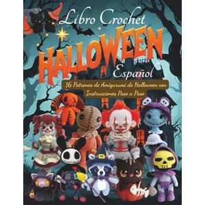 SHADE, DONALD N Libro Crochet Español: 16 Patrones de Amigurumi de Halloween con Instrucciones Paso a Paso SHADE, DONALD N Libro Crochet Español: 16 Patrones de Amigurumi de Halloween con Instrucciones Paso a Paso