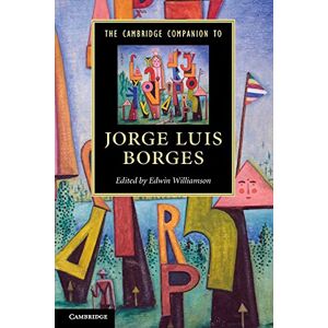 Williamson, Edwin The Cambridge Companion to Jorge Luis Borges (Cambridge Companions to Literature) Williamson, Edwin The Cambridge Companion to Jorge Luis Borges (Cambridge Companions to Literature)