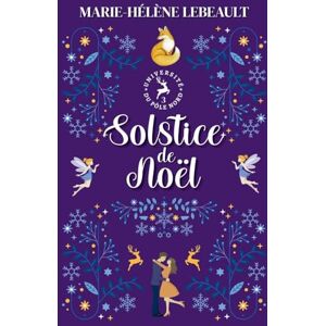 Lebeault, Marie-Hélène Solstice de Noël: 3 (Université Du Pôle Nord) Lebeault, Marie-Hélène Solstice de Noël: 3 (Université Du Pôle Nord)