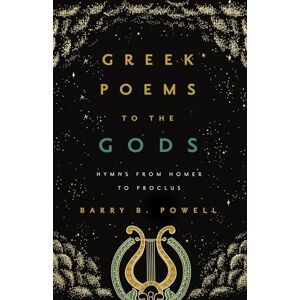 Powell Greek Poems to the Gods: Hymns from Homer to Proclus Powell Greek Poems to the Gods: Hymns from Homer to Proclus