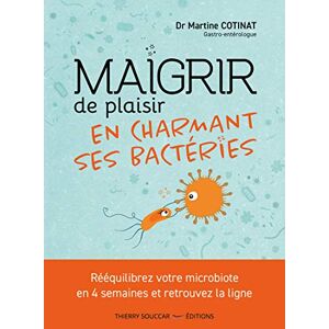 Cotinat, Docteur Martine Dr Maigrir de plaisir en charmant ses bactéries: Rééquilibrez votre microbiote en 4 semaines et retrouvez la ligne Cotinat, Docteur Martine Dr Maigrir de plaisir en charmant ses bactéries: Rééquilibrez votre microbiote en 4 semaines et retrouvez la ligne