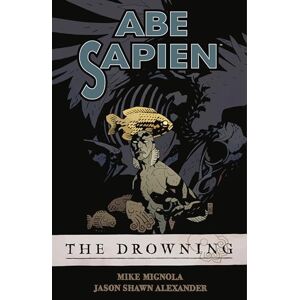 Mignola, Mike Abe Sapien Volume 1: The Drowning Mignola, Mike Abe Sapien Volume 1: The Drowning