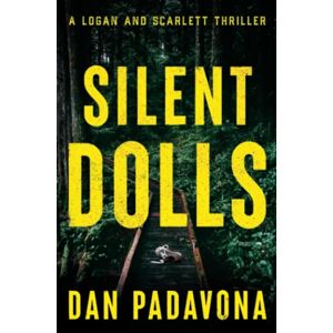 Padavona, Dan Silent Dolls (A Scarlett and Logan Serial Killer Thriller) Padavona, Dan Silent Dolls (A Scarlett and Logan Serial Killer Thriller)