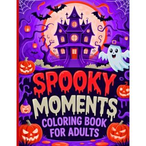 Editions, Amgrimat Spooky Moments Coloring Book: Halloween Scenes, Haunted Houses, Creepy Nights, and Fun Seasonal Moments to Color Editions, Amgrimat Spooky Moments Coloring Book: Halloween Scenes, Haunted Houses, Creepy Nights, and Fun Seasonal Moments to Color