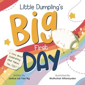 Lai Yee Ng, Janice Little Dumpling's Big First Day: A Story about Celebrating What Makes You, YOU! Lai Yee Ng, Janice Little Dumpling's Big First Day: A Story about Celebrating What Makes You, YOU!