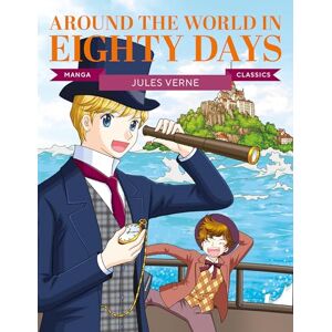 Jules Verne Manga Classics: Around the World in Eighty Days: Great Literature Brought to Life Jules Verne Manga Classics: Around the World in Eighty Days: Great Literature Brought to Life