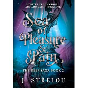 Strelou, J Sea of Pleasure and Pain Strelou, J Sea of Pleasure and Pain