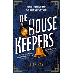 Hay, Alex The Housekeepers: A daring group of women risk it all in this irresistible London heist Hay, Alex The Housekeepers: A daring group of women risk it all in this irresistible London heist