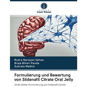 Sahoo, Rudra Narayan Formulierung und Bewertung von Sildenafil Citrate Oral Jelly: Orale Gelee-Formulierung von Sildenafil Citrate Sahoo, Rudra Narayan Formulierung und Bewertung von Sildenafil Citrate Oral Jelly: Orale Gelee-Formulierung von Sildenafil Citrate