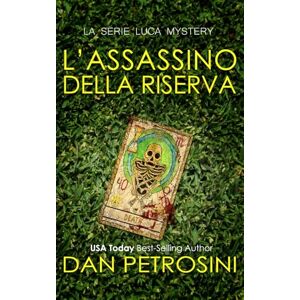 Petrosini, Dan L’assassino Della Riserva (La Serie Luca Mystery) Petrosini, Dan L’assassino Della Riserva (La Serie Luca Mystery)