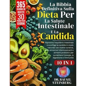 Steinberg La Bibbia Definitiva Sulla Dieta Per La Salute Intestinale E La Candida 10 In 1: Ripristina l'equilibrio intestinale e sconfiggi la candida in modo ... l'energia, la digestione e l'immunità Steinberg La Bibbia Definitiva Sulla Dieta Per La Salute Intestinale E La Candida 10 In 1: Ripristina l'equilibrio intestinale e sconfiggi la candida in modo ... l'energia, la digestione e l'immunità