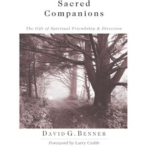 Benner, David G. Sacred Companions – The Gift of Spiritual Friendship Direction Benner, David G. Sacred Companions – The Gift of Spiritual Friendship Direction