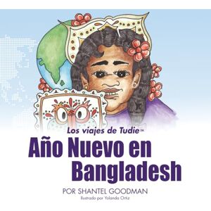 Goodman, Shantel Año Nuevo en Bangladesh: Los viajes de Tudie™ (Tudie’s Travels™) Goodman, Shantel Año Nuevo en Bangladesh: Los viajes de Tudie™ (Tudie’s Travels™)