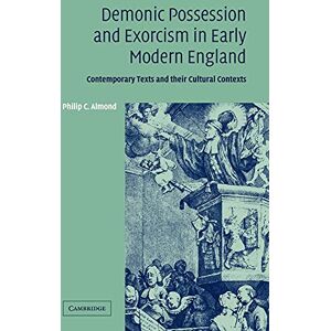 Almond, Philip C. Demon Possess Exorcism Earl Mod Eng: Contemporary Texts and their Cultural Contexts Almond, Philip C. Demon Possess Exorcism Earl Mod Eng: Contemporary Texts and their Cultural Contexts