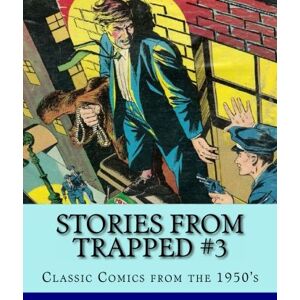 Buchko, Richard Stories From Trapped #3: Classic Comics from the 1950's Buchko, Richard Stories From Trapped #3: Classic Comics from the 1950's