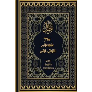 Team, Arabic Translation The Arabic Al-Injil and English Translation: An Arabic-English Diglot of the New Testament with notes for Muslim Readers Team, Arabic Translation The Arabic Al-Injil and English Translation: An Arabic-English Diglot of the New Testament with notes for Muslim Readers