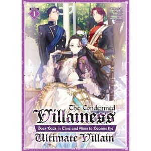 Narayama Condemned Villainess Goes Back in Time and Aims to Become the Ultimate Villain (Light Novel) Vol. 1, The (The Condemned Villainess Goes Back in Time ... to Become the Ultimate Villain (Light Novel)) Narayama Condemned Villainess Goes Back in Time and Aims to Become the Ultimate Villain (Light Novel) Vol. 1, The (The Condemned Villainess Goes Back in Time ... to Become the Ultimate Villain (Light Novel))