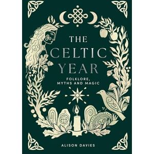 Davies, Alison The Celtic Year: Folklore, Myths and Magic Davies, Alison The Celtic Year: Folklore, Myths and Magic