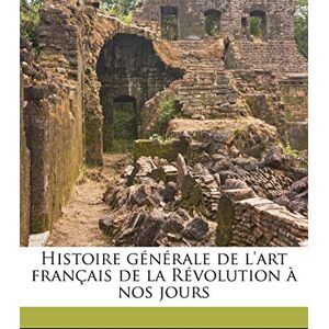 Fontainas, Andre Histoire Générale de l'Art Français de la Révolution À Nos Jours Volume 2 Fontainas, Andre Histoire Générale de l'Art Français de la Révolution À Nos Jours Volume 2
